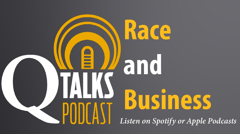 Q Talks Podcast miniseries on race and business